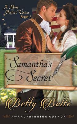 Samantha's Secret (A More Perfect Union Series, Book 3) by Betty Bolte