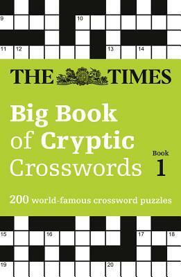 The Times Big Book of Cryptic Crosswords Book 1: 200 World-Famous Crossword Puzzles by The Times