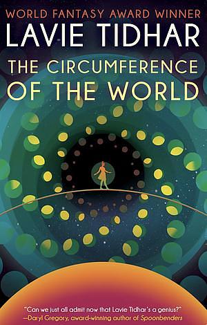 The Circumference of the World by Lavie Tidhar