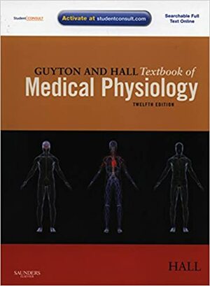 Guyton and Hall Textbook of Medical Physiology by John E. Hall