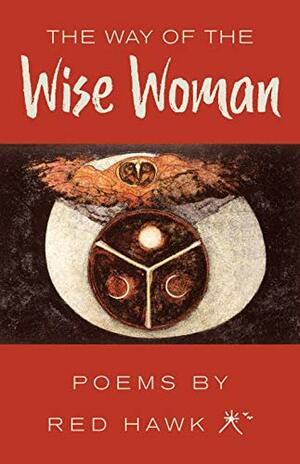 The Way of the Wise Woman by Red Hawk