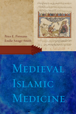Medieval Islamic Medicine by Emilie Savage-Smith, Peter E. Pormann
