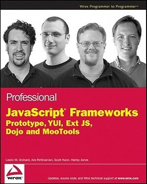 Professional JavaScript Frameworks: Prototype, YUI, Ext JS, Dojo and MooTools by Jonathan Snook, Ara Pehlivanian