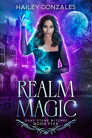Realm Magic  by Hailey Gonzales