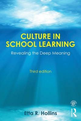 Culture in School Learning: Revealing the Deep Meaning by Etta R. Hollins