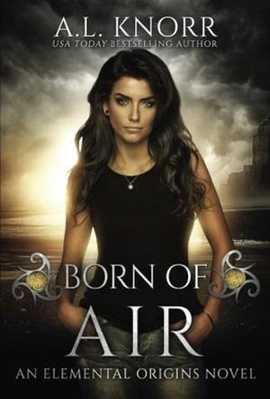 Born of Air by A.L. Knorr