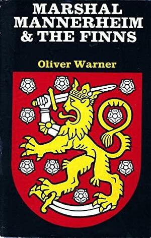 Marshal Mannerheim & The Finns by Oliver Warner