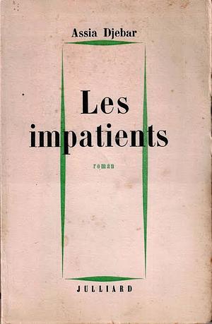 Les Impatients  by Assia Djebar