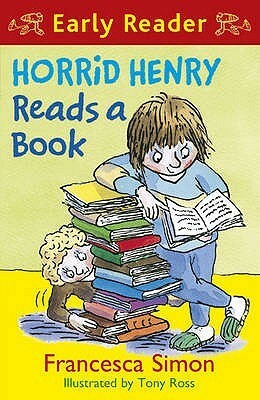 Horrid Henry Reads a Book by Francesca Simon, Tony Ross