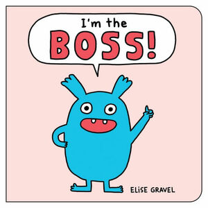 I'm the Boss! by Elise Gravel