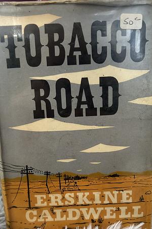 Tobacco Road by Erskine Caldwell