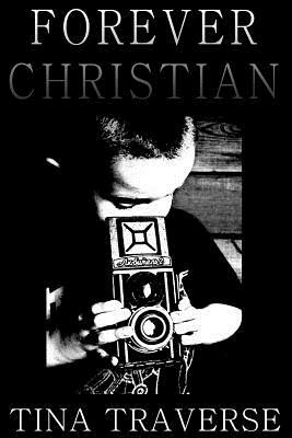 Forever, Christian by Tina Traverse