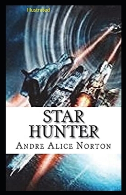 Star Hunter Illustrated by Andre Alice Norton