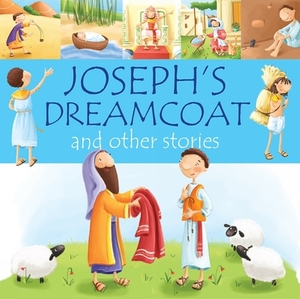 Joseph's Dreamcoat and Other Stories by Juliet Juliet