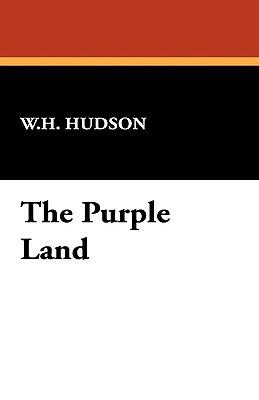 The Purple Land by W. H. Hudson