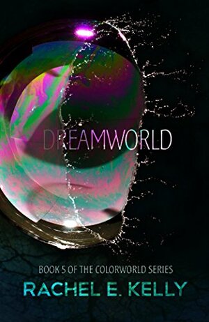 Dreamworld by Rachel E Kelly