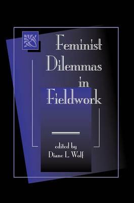 Feminist Dilemmas In Fieldwork by 