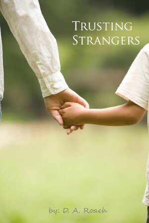 Trusting Strangers by D.A. Roach