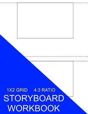 Storyboard Workbook: 1x2 Grid 4:3 Ratio by S. Smith