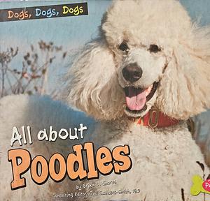 All about Poodles by Erika L. Shores