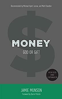 Money: God or Gift by Jamie Munson, Darrin Patrick