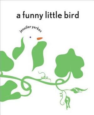 A Funny Little Bird by Jennifer Yerkes