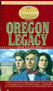 The Oregon Legacy by Dana Fuller Ross