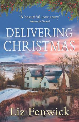 Delivering Christmas: A feel good Christmas Novella by Liz Fenwick, Liz Fenwick
