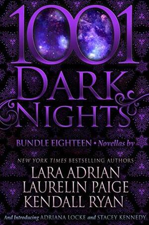 1001 Dark Nights: Bundle Eighteen by Adriana Locke, Stacey Kennedy, Kendall Ryan, Laurelin Paige, Lara Adrian