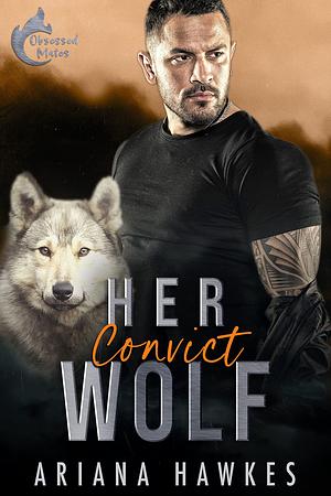 Her Convict Wolf: An age-gap shifter romance by Ariana Hawkes, Ariana Hawkes