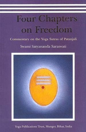 Four Chapters on Freedom: Commentary on the Yoga Sutras of Patanjali by Satyananda Saraswati, Patañjali