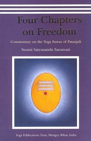 Four Chapters on Freedom: Commentary on the Yoga Sutras of Patanjali by Patañjali, Satyananda Saraswati