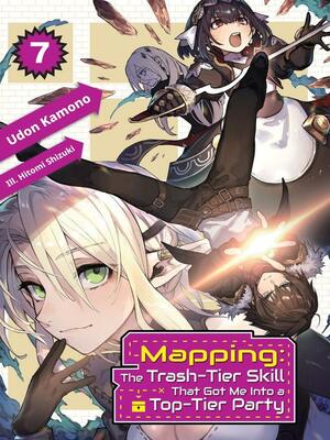 Mapping: The Trash-Tier Skill That Got Me Into a Top-Tier Party: Volume 7 by Udon Kamono