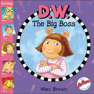 D.W. The Big Boss by Marc Brown