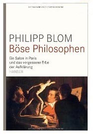 Böse Philosophen: ein Salon in Paris und das vergessene Erbe der Aufklärung by Philipp Blom
