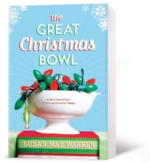 The Great Christmas Bowl by Susan May Warren