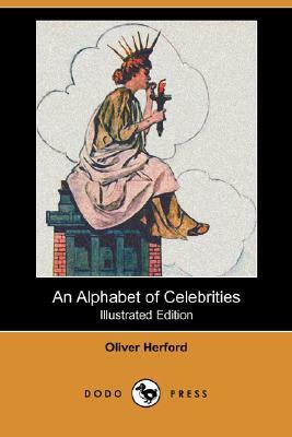 An Alphabet of Celebrities (Dodo Press) by Oliver Herford