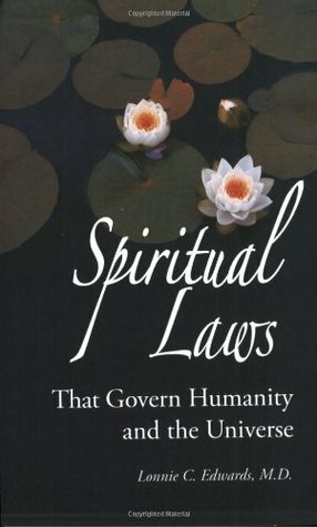 Spiritual Laws That Govern Humanity and the Universe by Lonnie C. Edwards