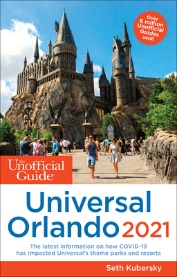 The Unofficial Guide to Universal Orlando 2021 by Seth Kubersky