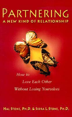 Partnering: A New Kind of Relationship by Sidra L. Stone, Shakti Gawain, Hal Stone