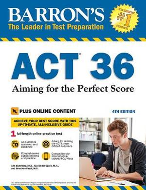 ACT 36 with Online Test: Aiming for the Perfect Score by Alexander Spare, Jonathan Pazol, Ann Summers