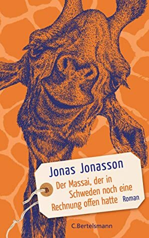 Der Massai, der in Schweden noch eine Rechnung offen hatte: Roman by Jonas Jonasson, Astrid Arz