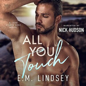 All You Touch by E.M. Lindsey