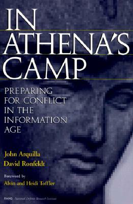 In Athena's Camp: Preparing for Conflict in the Information Age by John Arquilla