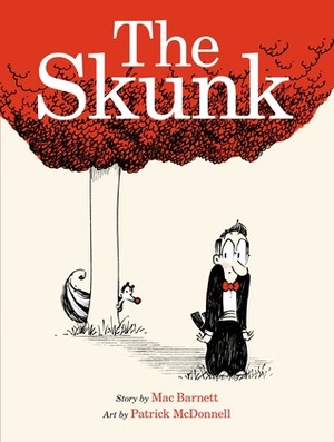 The Skunk by Patrick McDonnell, Mac Barnett