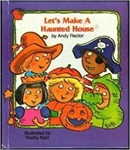 Let's make a haunted house by Andrew M. Rector