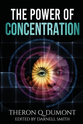 The Power of Concentration by Theron Q. Dumont