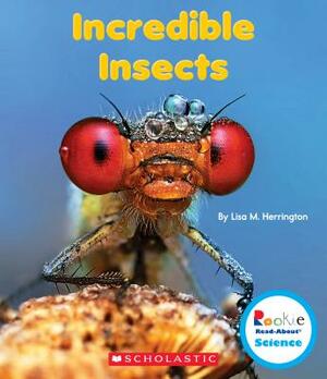 Incredible Insects (Rookie Read-About Science: Strange Animals) by Lisa M. Herrington
