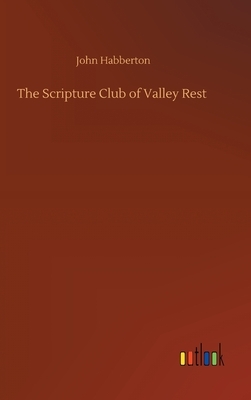 The Scripture Club of Valley Rest by John Habberton