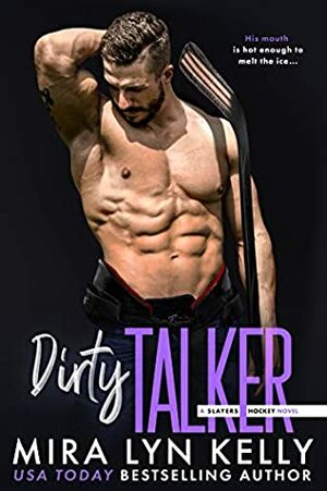 Dirty Talker by Mira Lyn Kelly